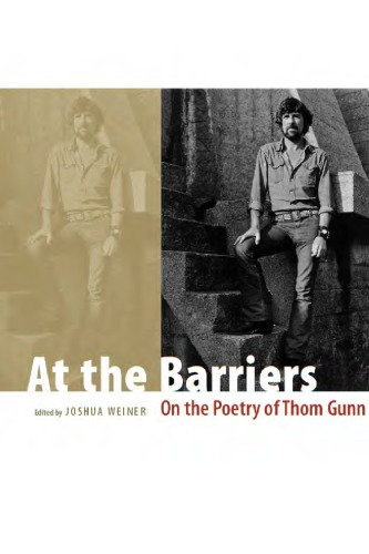 At The Barriers On The Poetry Of Thom Gunn Weiner Joshuaeditor