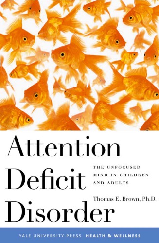Attention Deficit Disorder The Unfocused Mind In Children And Adults Brown