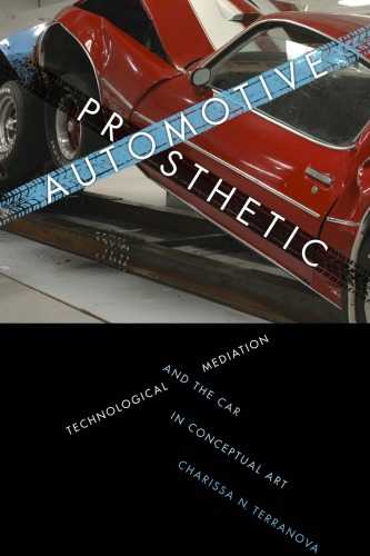 Automotive Prosthetic Technological Mediation And The Car In Conceptual Art Terranova