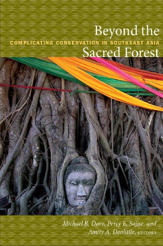 Beyond The Sacred Forest Complicating Conservation In Southeast Asia Dove