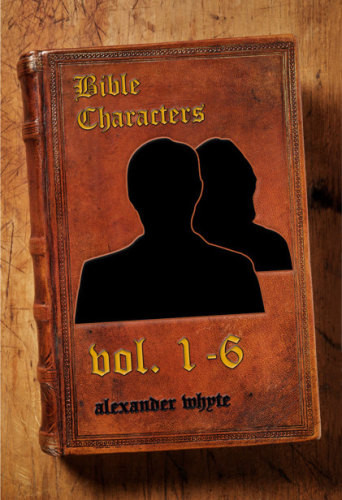 Bible Characters The Complete Edition Whyte Alexander