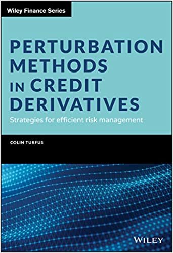 Perturbation Methods In Credit Derivatives Strategies For Efficient Risk Management Colin Turfus