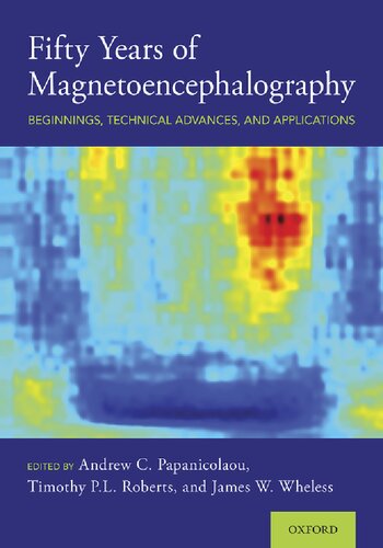 Fifty Years Of Magnetoencephalography Beginnings Technical Advances And Applications Andrew C Papanicolaou