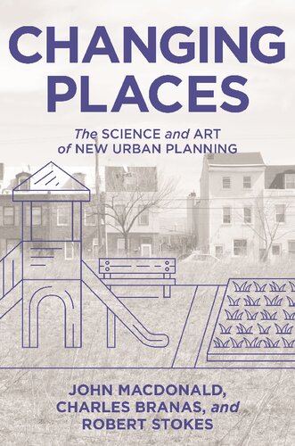 Changing Places The Science And Art Of New Urban Planning John Macdonald