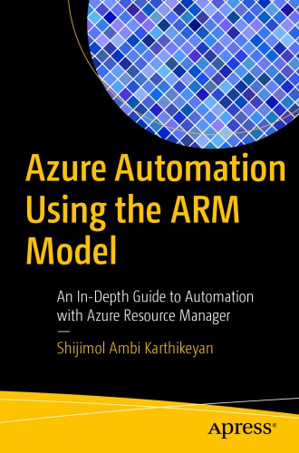 Azure Automation Using The Arm Model An Indepth Guide To Automation With Azure Resource Manager 1st Edition Karthikeyan