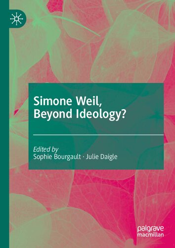 Simone Weil Beyond Ideology 1st Edition Sophie Bourgault Julie Daigle