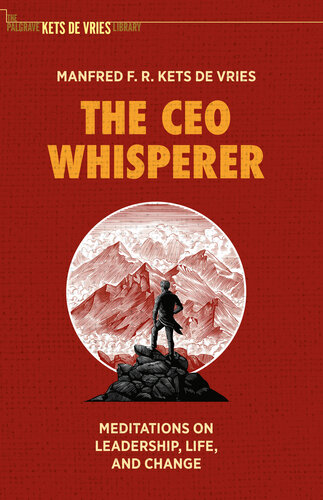 The Ceo Whisperer Meditations On Leadership Life And Change Manfred F R Kets De Vries