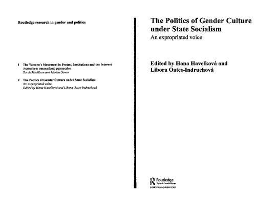 The Politics Of Gender Culture Under State Socialism An Expropriated Voice 1st Edition Hana Havelkov