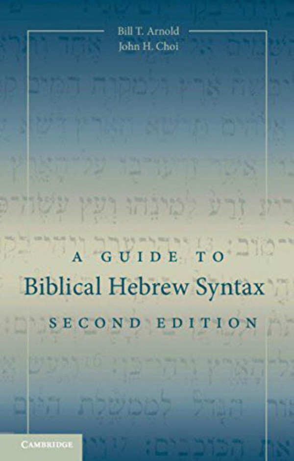 A Guide To Biblical Hebrew Syntax 2nd Edition Bill T Arnold