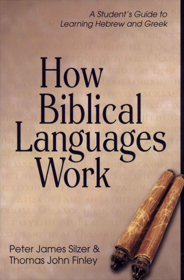How Biblical Languages Work Peter James Silzer Thomas John Finley