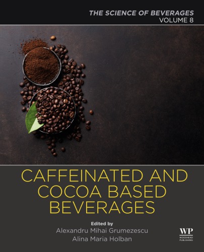 The Science Of Beverages Volume 8 Caffeinated And Cocoa Based Beverages Alexandru Grumezescu Alina Maria Holban