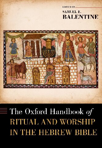 The Oxford Handbook Of Ritual And Worship In The Hebrew Bible Samuel E Balentine