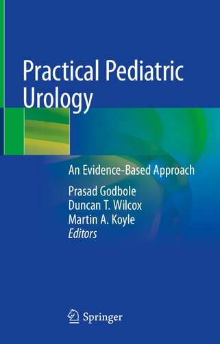 Practical Pediatric Urology An Evidencebased Approach 1st Edition Prasad Godbole