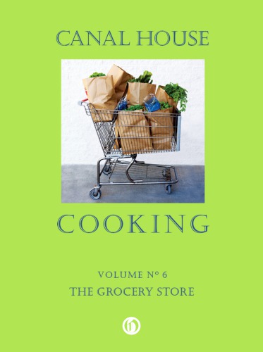 Canal House Cooking Volume 6 The Grocery Store Hamilton