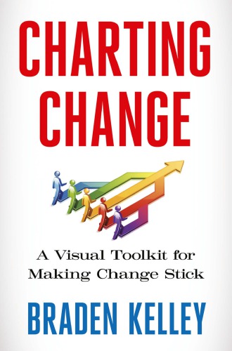 Charting Change A Visual Toolkit For Making Change Stick Kelley