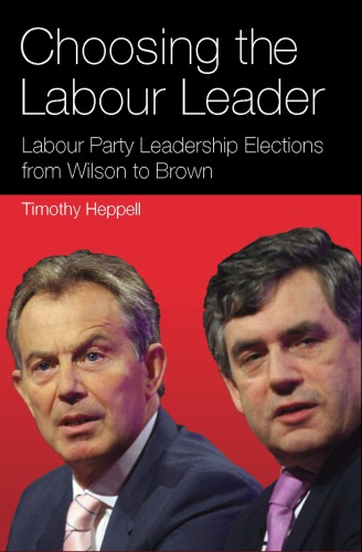 Choosing The Labour Leader Labour Party Leadership Elections From Wilson To Brown Heppell