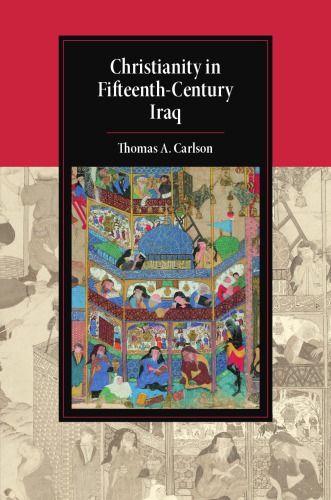 Christianity In Fifteenthcentury Iraq Carlson Thomas A
