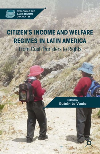 Citizens Income And Welfare Regimes In Latin America From Cash Transfers To Rights Exploring The Basic Income Guarantee Vuolo