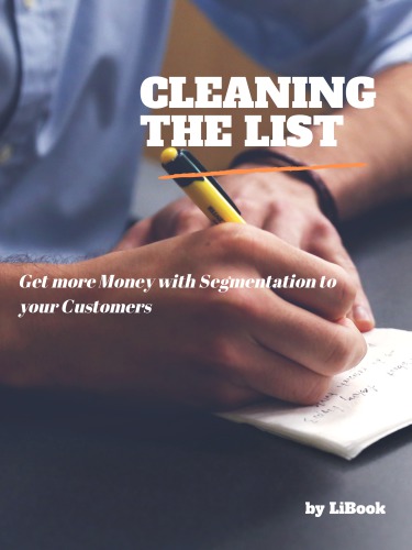 Cleaning The List Get More Money With Segmentation To Your Customers Press