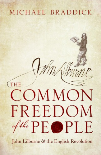 Common Freedom Of The People John Lilburne And The English Revolution Braddick