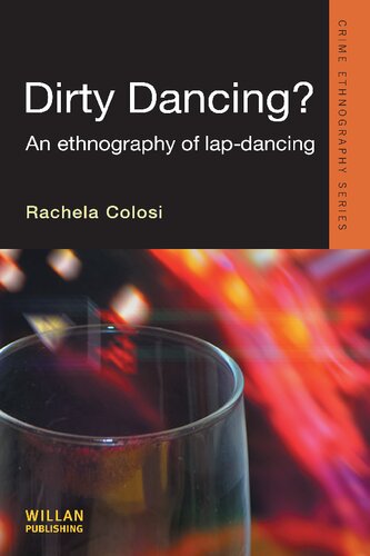 Dirty Dancing An Ethnography Of Lap Dancing 1st Edition Rachela Colosi