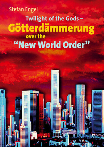 Twilight Of The Gods Gtterdmmerung Over The New World Order The Reorganization Of International Production Stefan Engel