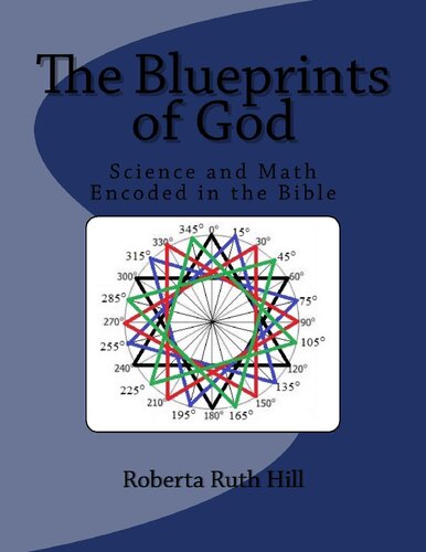 The Blueprints Of God Science And Math Encoded In The Bible Roberta Ruth Hill