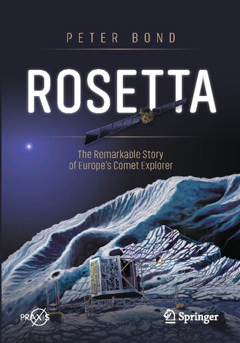 Rosetta The Remarkable Story Of Europes Comet Explorer Peter Bond