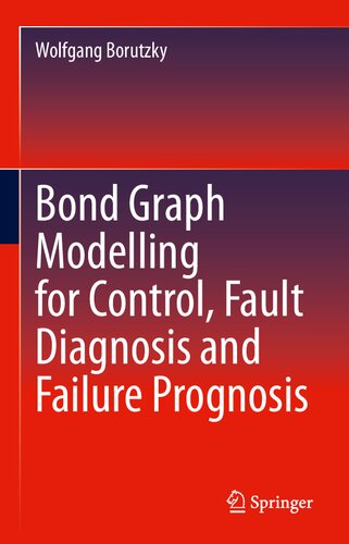 Bond Graph Modelling For Control Fault Diagnosis And Failure Prognosis Wolfgang Borutzky