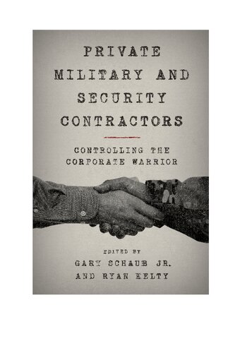 Private Military And Security Contractors Controlling The Corporate Warrior Gary Jr Schaub Ryan Kelty