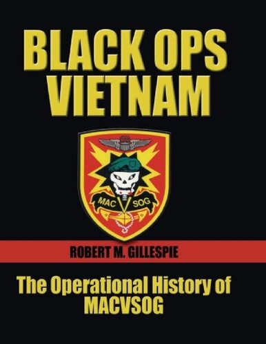 Black Ops Vietnam An Operational History Of Macvsog Robert M Gillespie