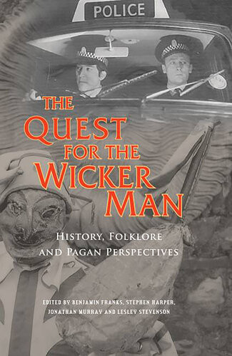 The Quest For The Wicker Man Historical Folklore And Pagan Perspectives First Edition Franks