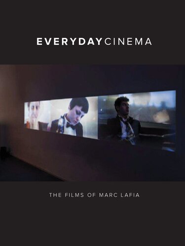 Everyday Cinema The Films Of Marc Lafia Daniel Coffeen