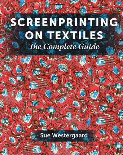 Screenprinting On Textiles Westergaard Sue