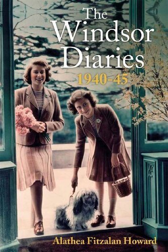 The Windsor Diaries A Childhood With The Princesses 1940 1945 Alathea Fitzalan Howard