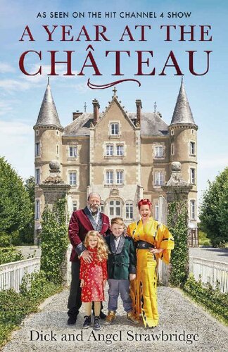 A Year At The Chateau As Seen On The Hit Channel 4 Show Dick Strawbridge Angel Strawbridge