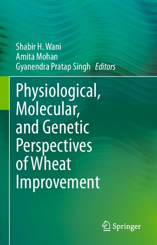 Physiological Molecular And Genetic Perspectives Of Wheat Improvement Shabir H Wani