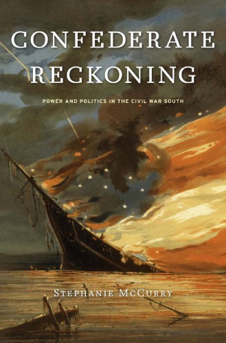 Confederate Reckoning Power And Politics In The Civil War South Mccurry