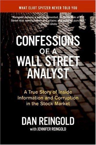 Confessions Of A Wall Street Analyst A True Story Of Inside Information And Corruption In The Stock Market Reingold