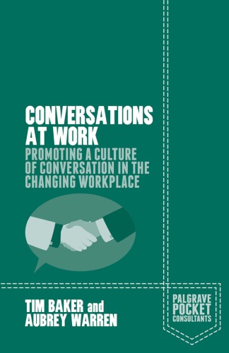 Conversations At Work Promoting A Culture Of Conversation In The Changing Workplace Baker