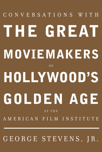 Conversations With The Great Moviemakers Of Hollywoods Golden Age At The American Film Institute Jr