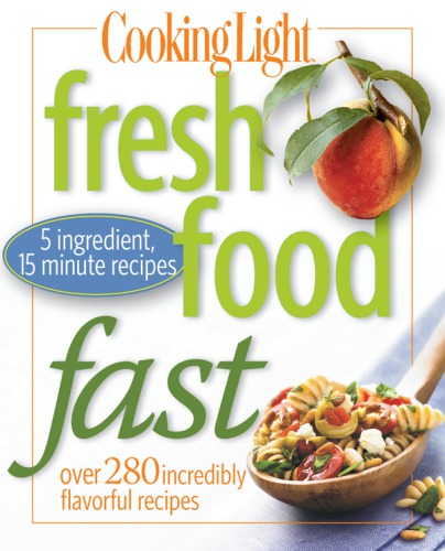 Cooking Light Fresh Food Fast Editors Of Cooking Light Magazine