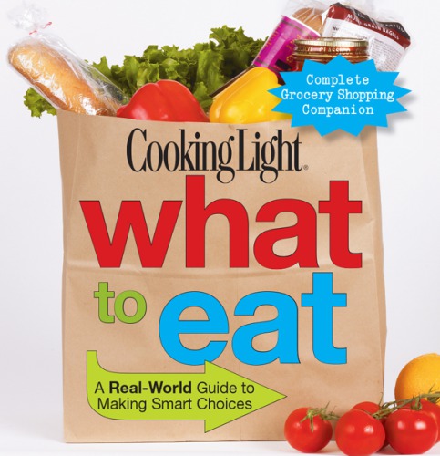 Cooking Light What To Eat The Editors Of Cooking Light