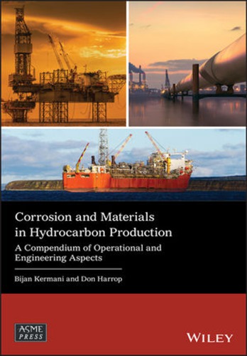 Corrosion And Materials In Hydrocarbon Production A Compendium Of Operational And Engineering Aspects Kermani