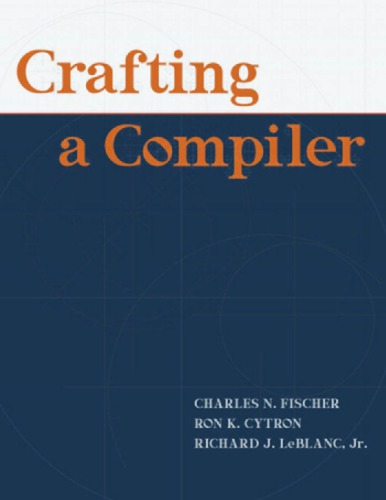 Crafting A Compiler Fischer Charles Ncytron Ronjr Richard J Leblanc