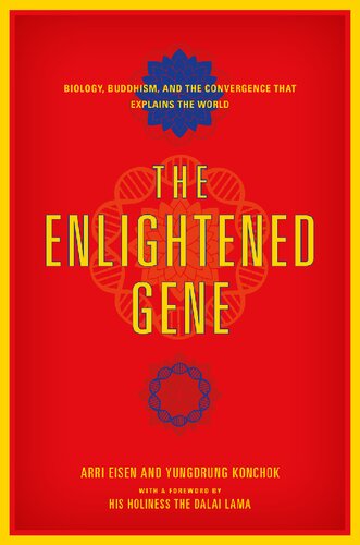 The Enlightened Gene Biology Buddhism And The Convergence That Explains The World Arri Eisen