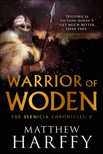 Warrior Of Woden The Bernicia Chronicles Book 5 Matthew Harffy