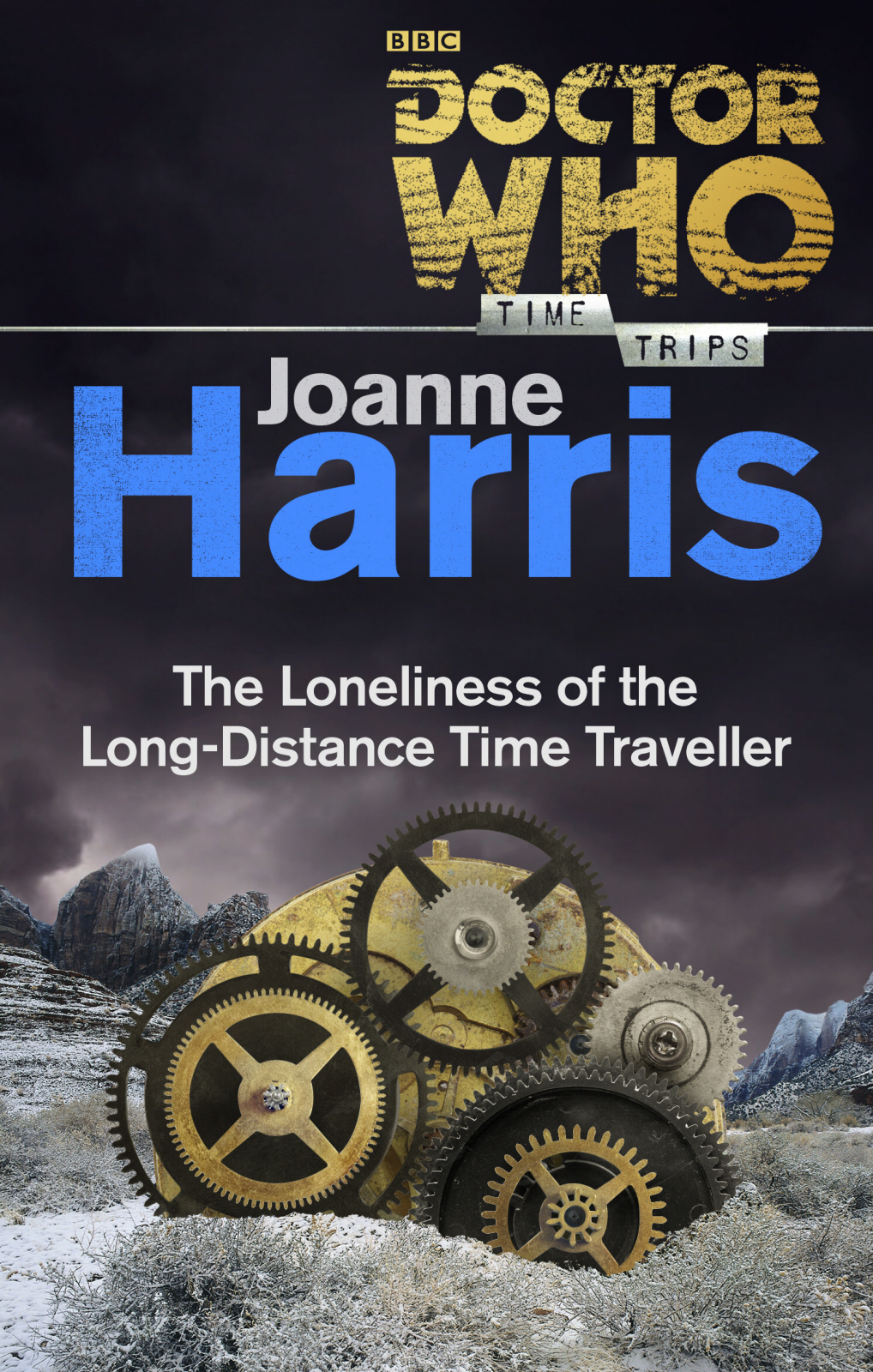Doctor Who The Loneliness Of The Longdistance Time Traveller Time Trips Joanne Harris Harris
