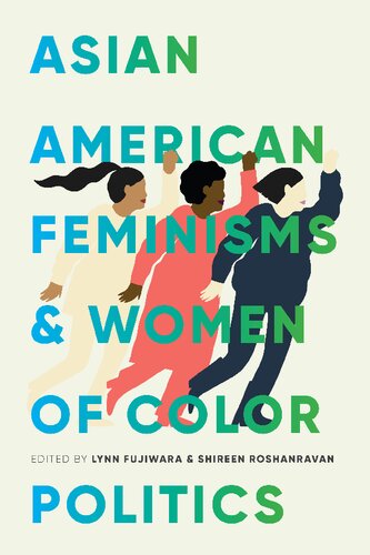 Asian American Feminisms And Women Of Color Politics Lynn Fujiwara Shireen Roshanravan