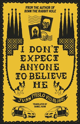 I Dont Expect Anyone To Believe Me Juan Pablo Villalobos Daniel Hahn Translation